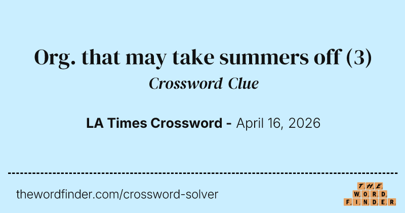 Org. that may take summers off crossword clue image