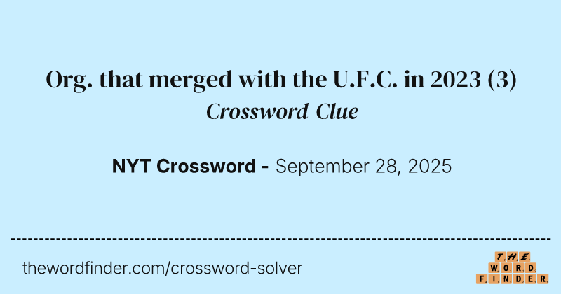 Org. that merged with the U.F.C. in 2023 crossword clue image