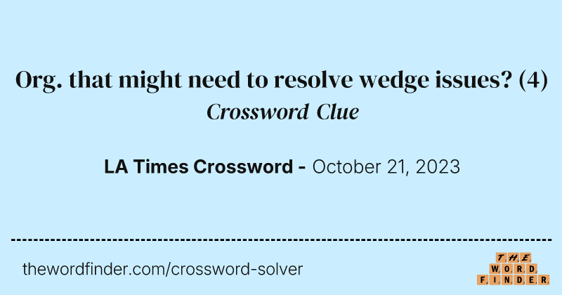 Org. that might need to resolve wedge issues? crossword clue image