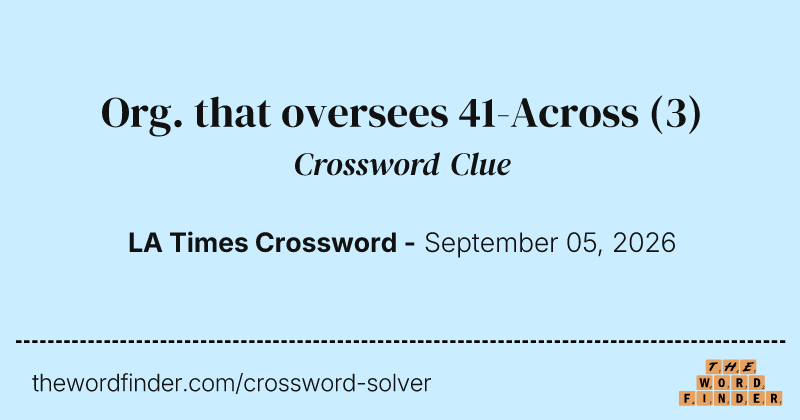 Org. that oversees 41-Across crossword clue image