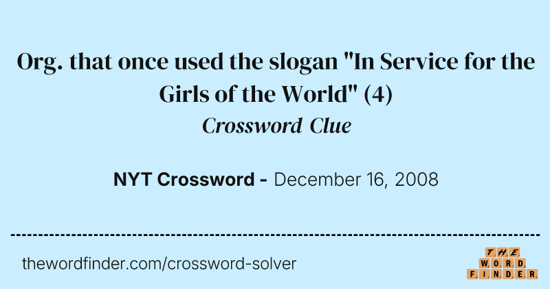 Org. that once used the slogan "In Service for the Girls of the World" crossword clue image