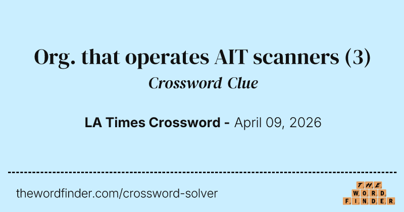 Org. that operates AIT scanners crossword clue image