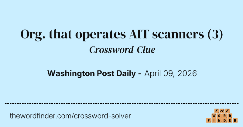Org. that operates AIT scanners crossword clue image