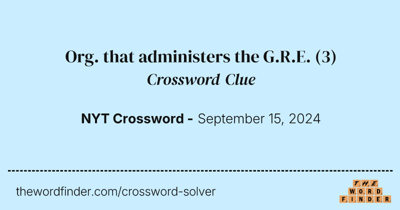 Org. that administers the G.R.E. crossword clue image
