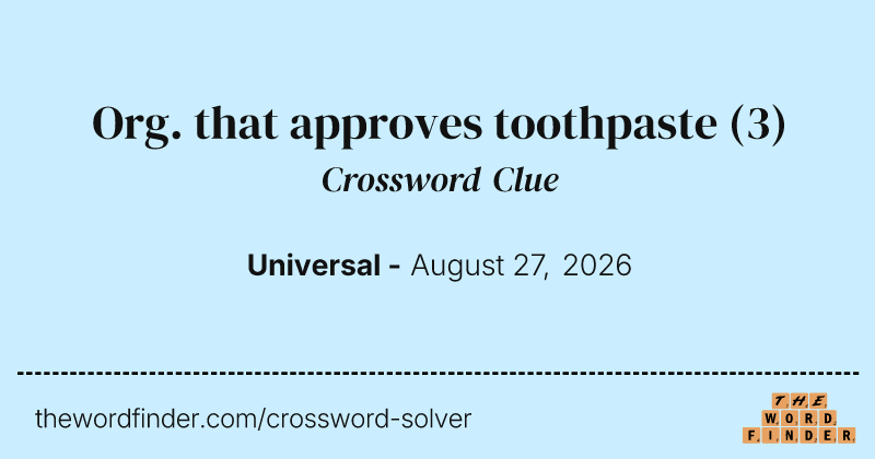 Org. that approves toothpaste crossword clue image