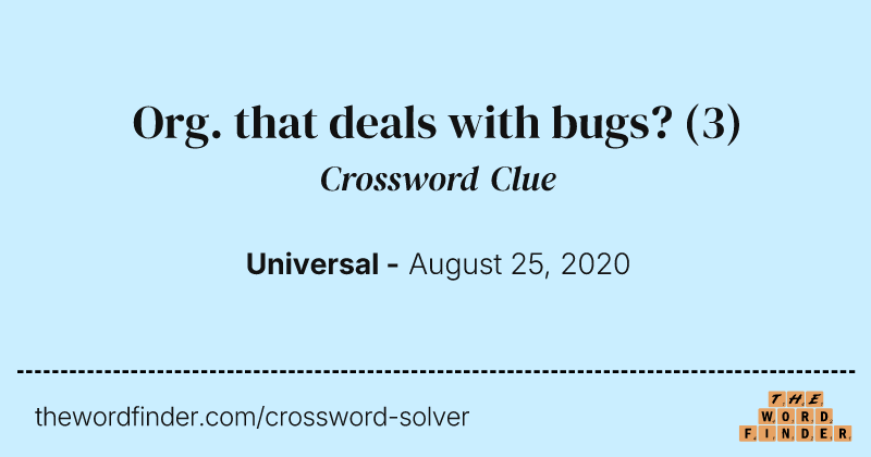 Org. that deals with bugs? crossword clue image