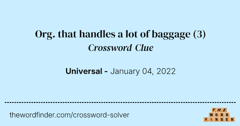 Org. that handles a lot of baggage crossword clue image