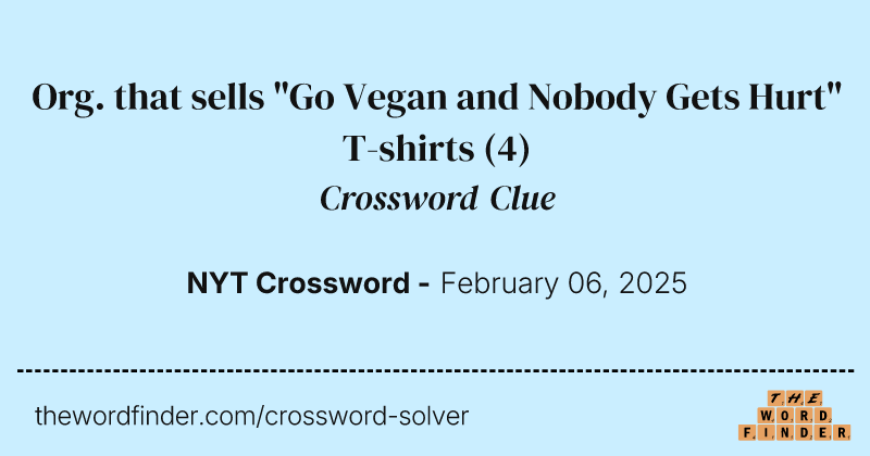 Org. that sells "Go Vegan and Nobody Gets Hurt" T-shirts crossword clue image