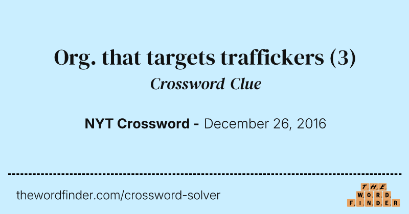 Org. that targets traffickers crossword clue image