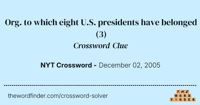 Org. to which eight U.S. presidents have belonged crossword clue image