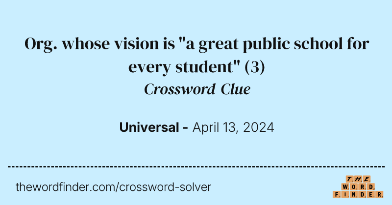Org. whose vision is "a great public school for every student" crossword clue image