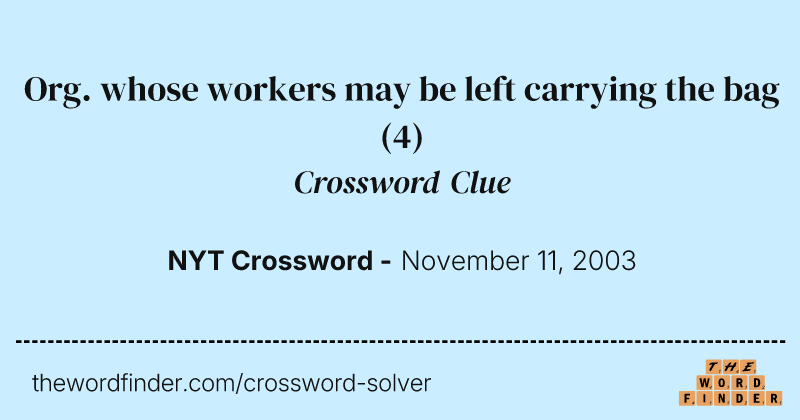 Org. whose workers may be left carrying the bag crossword clue image