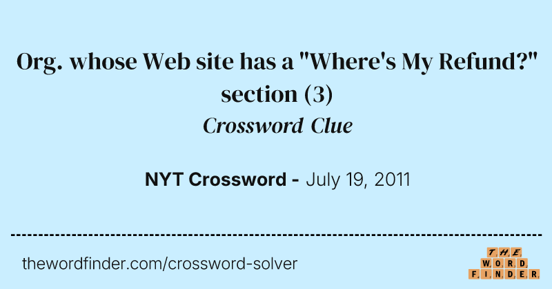 Org. whose Web site has a "Where's My Refund?" section crossword clue image