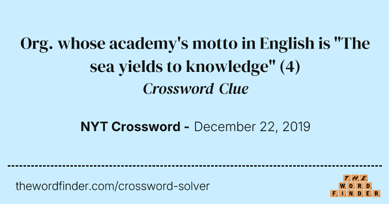 Org. whose academy's motto in English is "The sea yields to knowledge" crossword clue image