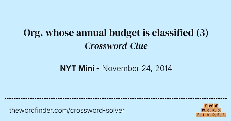 Org. whose annual budget is classified crossword clue image