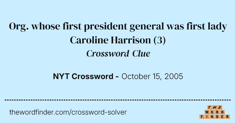 Org. whose first president general was first lady Caroline Harrison crossword clue image