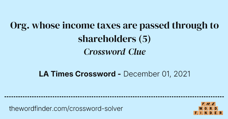 Org. whose income taxes are passed through to shareholders crossword clue image