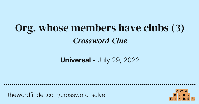 Org. whose members have clubs crossword clue image