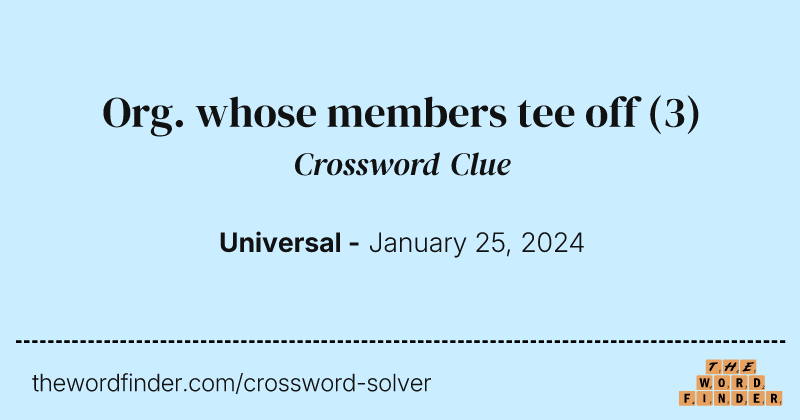 Org. whose members tee off crossword clue image