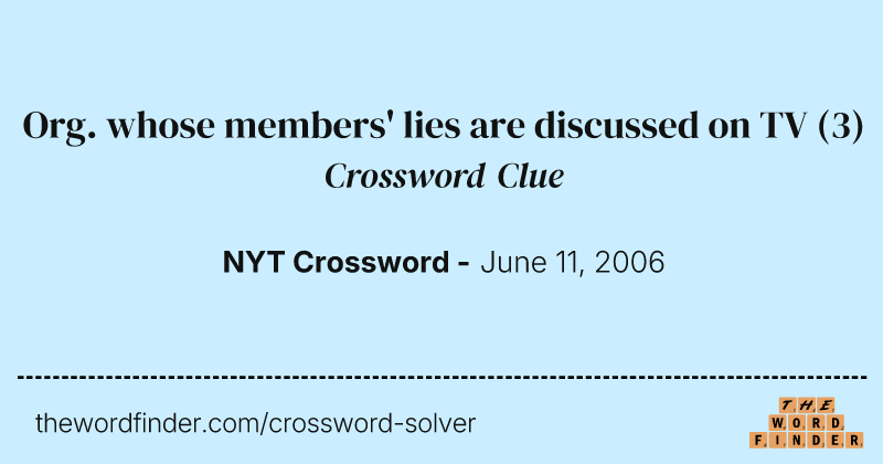Org. whose members' lies are discussed on TV crossword clue image