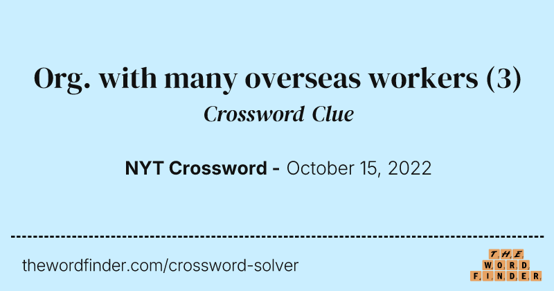 Org. with many overseas workers crossword clue image