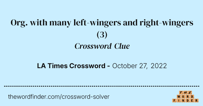 Org. with many left-wingers and right-wingers crossword clue image