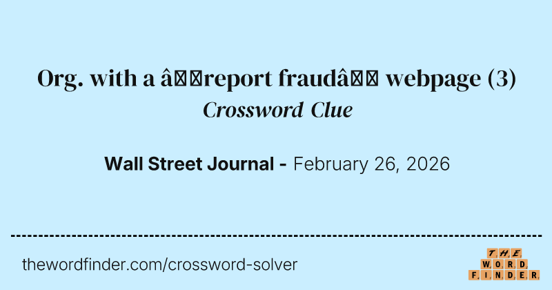 Org. with a “report fraud” webpage crossword clue image