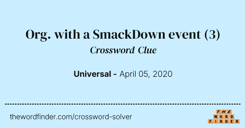 Org. with a SmackDown event crossword clue image