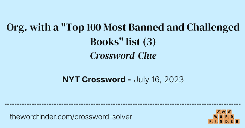 Org. with a "Top 100 Most Banned and Challenged Books" list crossword clue image