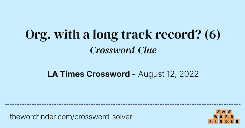 Org. with a long track record? crossword clue image