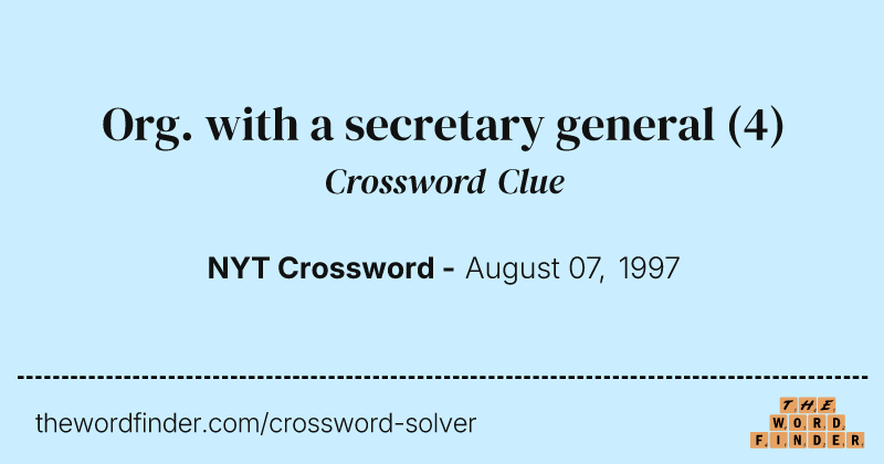 Org. with a secretary general crossword clue image