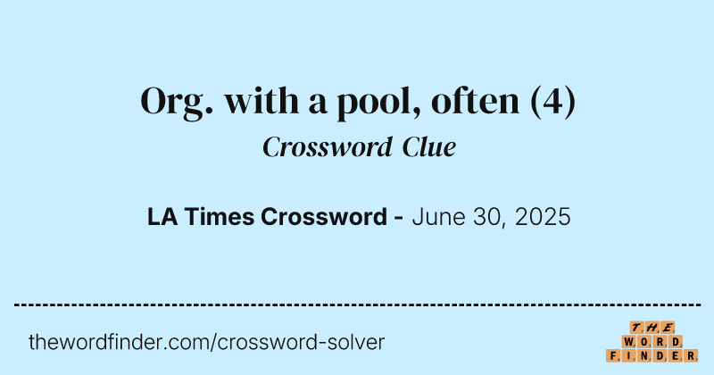 Org. with a pool, often crossword clue image