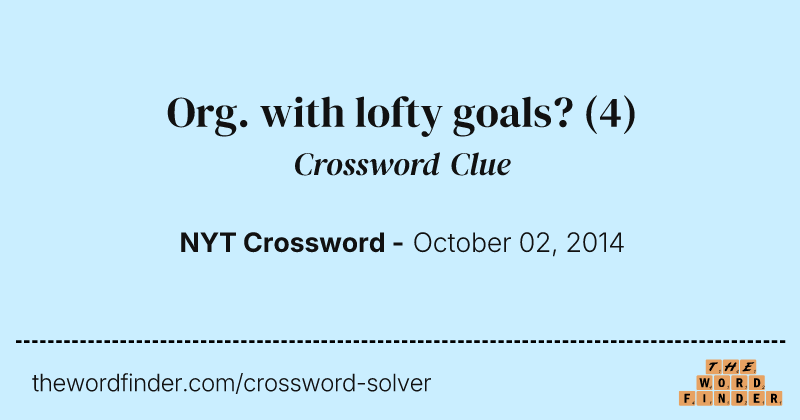 Org. with lofty goals? crossword clue image