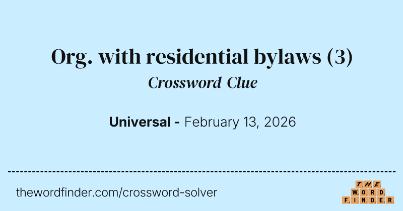 Org. with residential bylaws crossword clue image