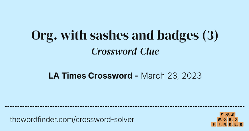 Org. with sashes and badges crossword clue image