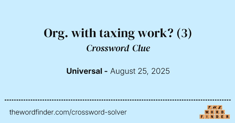 Org. with taxing work? crossword clue image