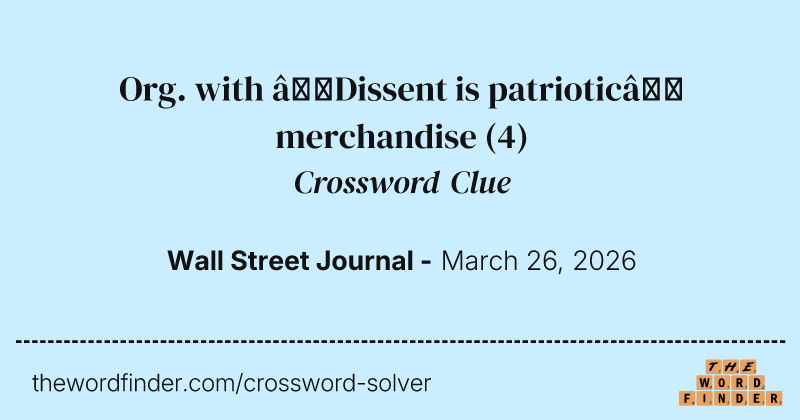 Org. with “Dissent is patriotic” merchandise crossword clue image
