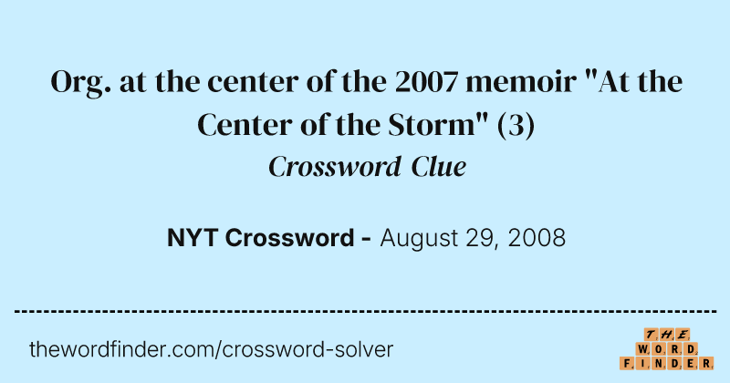 Org. at the center of the 2007 memoir "At the Center of the Storm" crossword clue image