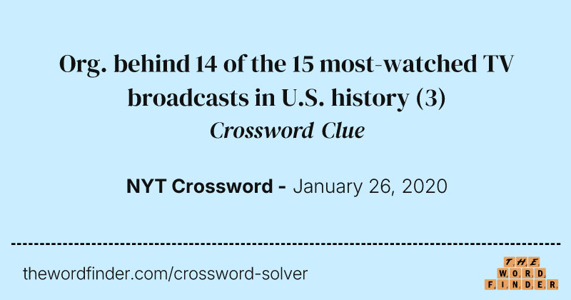 Org. behind 14 of the 15 most-watched TV broadcasts in U.S. history crossword clue image
