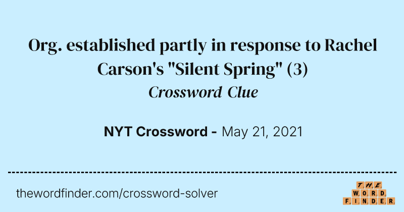 Org. established partly in response to Rachel Carson's "Silent Spring" crossword clue image