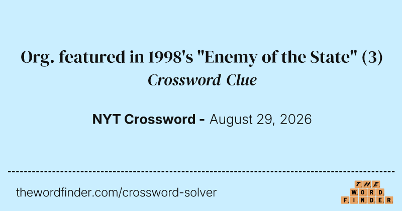 Org. featured in 1998's "Enemy of the State" crossword clue image