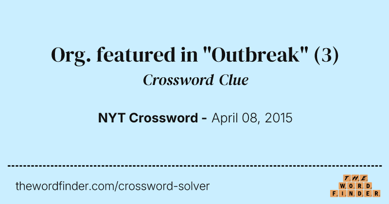 Org. featured in "Outbreak" crossword clue image