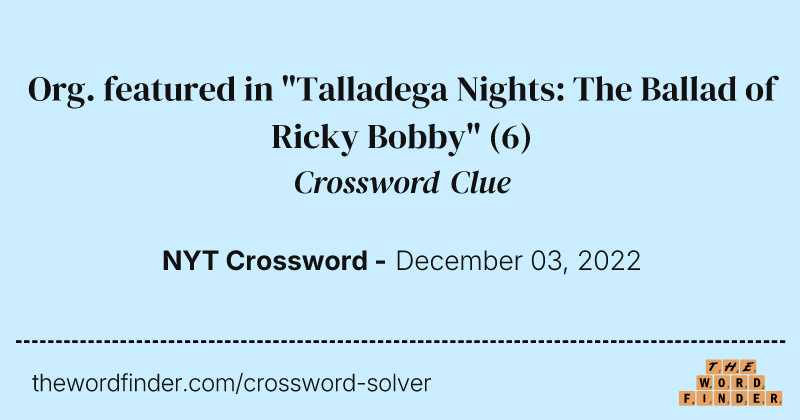 Org. featured in "Talladega Nights: The Ballad of Ricky Bobby" crossword clue image