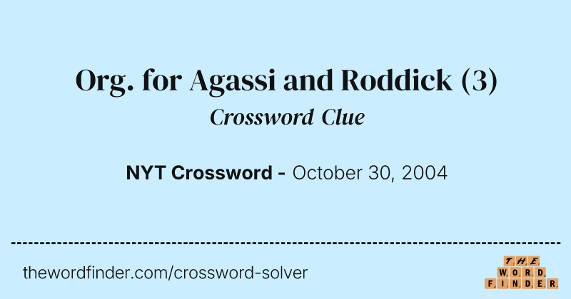 Org. for Agassi and Roddick crossword clue image