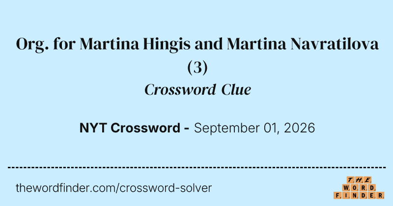 Org. for Martina Hingis and Martina Navratilova crossword clue image