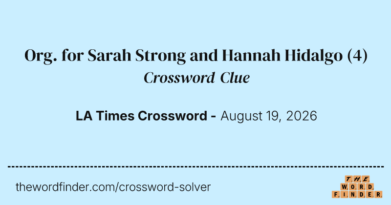 Org. for Sarah Strong and Hannah Hidalgo crossword clue image