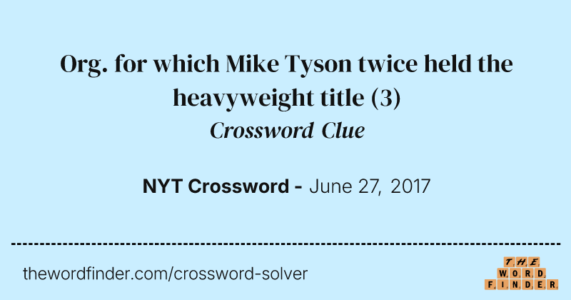 Org. for which Mike Tyson twice held the heavyweight title crossword clue image