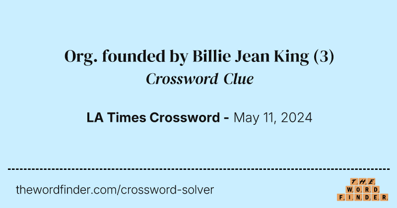 Org. founded by Billie Jean King crossword clue image