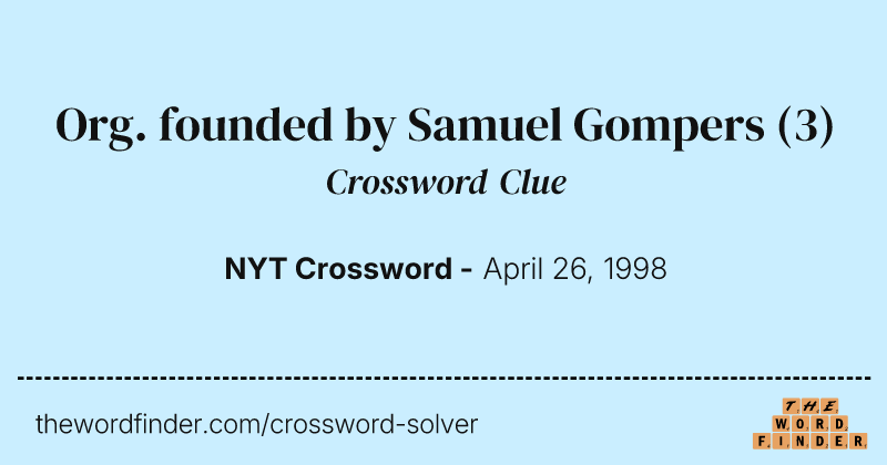 Org. founded by Samuel Gompers crossword clue image