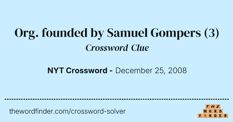 Org. founded by Samuel Gompers crossword clue image